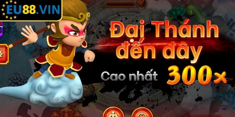Khám phá game Bắn Cá Tây Du Ký EU88
