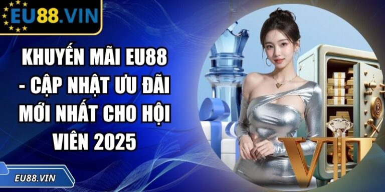 Khuyến Mãi EU88 - Cập Nhật Ưu Đãi Mới Nhất Cho Hội Viên 2025 3 Khuyến mãi EU88