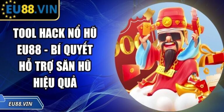 Tool Hack Nổ Hũ EU88 - Bí Quyết Hỗ Trợ Săn Hũ Hiệu Quả 5 Tool hack nổ hũ EU88